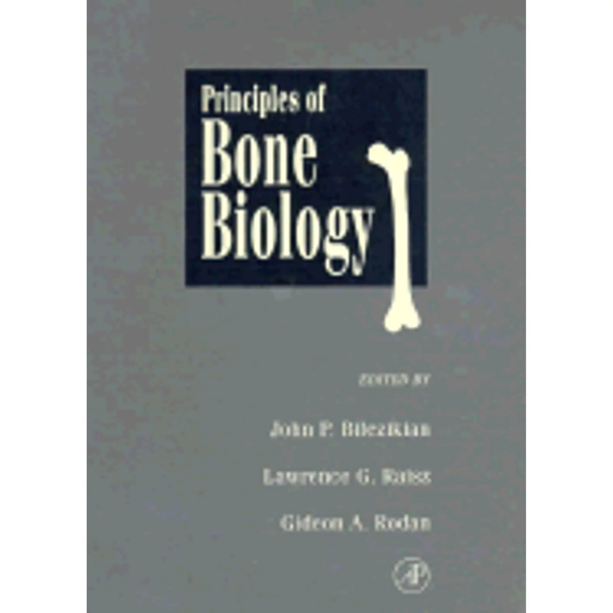 Pre-Owned Principles of Bone Biology (Hardcover 9780120986507) by John P Bilezikian, Lawrence G Raisz, Gideon A Rodan